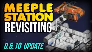 Revisiting Meeple Station Update 0.6.10 Alpha