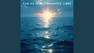 528 Hz Transformative Light