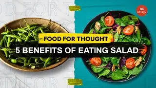 5 Benefits of Eating Salad  | Food For Thought