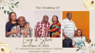 LUCY WEDS STEVE @ ST. MATHIAS MULUMBA CATHOLIC CHURCH MIKINDANI PARISH