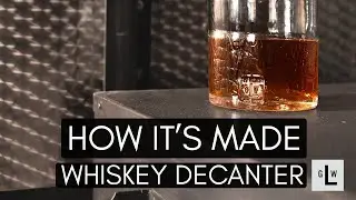 How It's Made: Whiskey Decanter