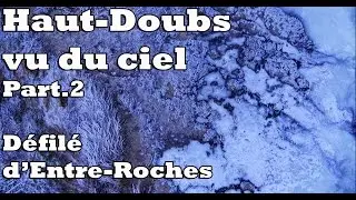 Le Haut-Doubs en Drone - Part.2 - Défilé d'Entre Roches