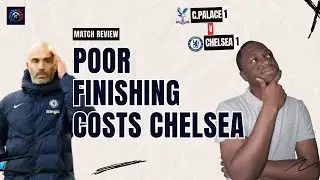 CHELSEA WINLESS STREAK CONTINUES | CRYSTAL PALACE 1-1 CHELSEA FC