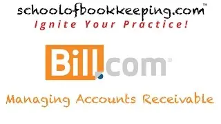 Bill.com Lesson 2 - Managing Accounts Receivable
