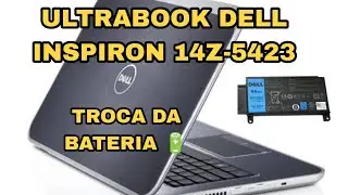 ULTRABOOK DELL INSPIRON 14Z-5423 - TROCA DA BATERIA