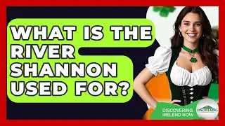 What Is The River Shannon Used For? - Discovering Ireland Now