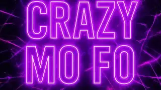 Crazy Mo Fo
