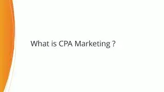 Ultimate CPA Marketing Guide for Any Online Business : What Is CPA Marketing