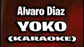 Alvaro Diaz - Yoko (KARAOKE - INTRUMENTAL)