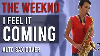 The Weeknd ft. Daft Punk - I Feel It Coming [2016] | Alto Sax Cover