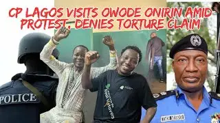 Lagos Police Commissioner Visits Owode Onirin Amid Protest Tension; Responds To Soweto Torture Claim