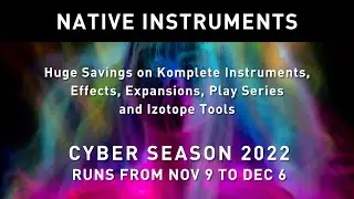 NATIVE INSTRUMENTS - CYBER SEASON 2022 - Nov 9 - Dec 6