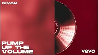 Nixon - Pump Up The Volume (Official Audio)