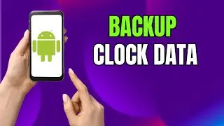 How to Backup Clock Data on Samsung Phone (Step-by-Step 2026)