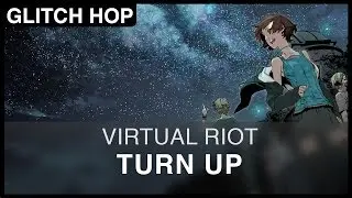 [Glitch Hop] Virtual Riot - Turn Up [FREE]