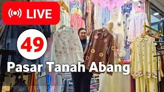 LIVE 49 | BAJU ATASAN MEWAH! PROMO MURAH LIVE PASAR TANAH ABANG HAR INI