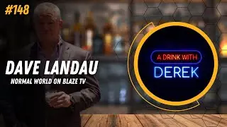 Dave Landau: Normal World on BlazeTV | A Drink With Derek