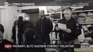 Migranti, blitz dei naziskin contro i volontari - Agorà 30/11/2017