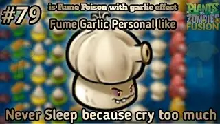 Garlic Fume if fume shrooms had foison effect in PvZ Fusion Day 79