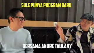 SULE PUNYA PROGRAM BARU, BERSAMA ANDRE TAULANY