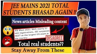 22 LAKH CANDIDATES REGISTERED FOR JEE MAINS 2021 ? NEWS ARTICLES Misleading Content 😡!!!