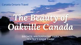 Oakville Ontario Canada 🇨🇦 | Bronte Heritage Waterfront Park | Water's Edge Park