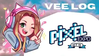 Vee Log: Pixel Expo Act III & Pixel Expo IV Pixel Pal Announcement!