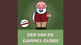Der Var En Gammel Gubbe