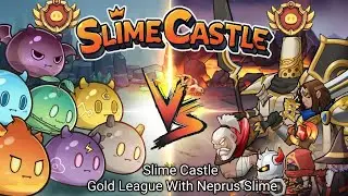 Slime Castle Gold League With Neprus Slime 2025-2-22