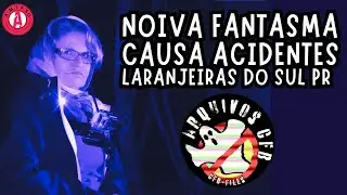 Noiva Fantasma ataca em Laranjeiras do Sul @ArquivosCFB
