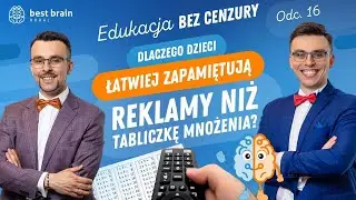 Edukacja bez Cenzury: Dlaczego dzieci łatwiej zapamiętują reklamy niż tabliczkę mnożenia? 🧠 [S1O16]