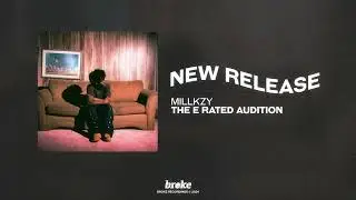Millkzy - The E Rated Audition