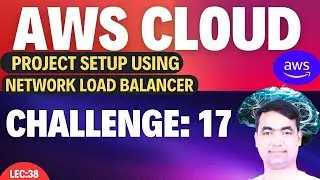 AWS Lecture-37 | Project setup using Network Load Balancer | You must know!🔥