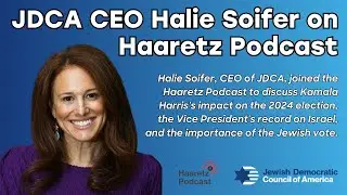 JDCA CEO Halie Soifer on Haaretz Podcast