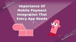Importance Of Mobile Payment Integration That Every App Needs
