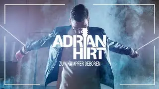 Adrian Hirt - Zum K&auml;mpfer geboren (Offizielles Video)