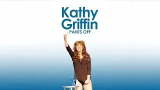 15. Kathy Griffin - Pants Off (2011)