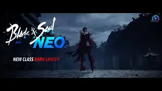Blade & Soul NEO - Official Dark Lancer Class [Cinematic Teaser Trailer]