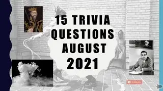 15 General Knowledge Trivia Questions - August 2021