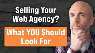 Selling Your Web Agency? What YOU Should Look For
