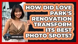 How Did Love Park's Renovation Transform Its Best Photo Spots? - Everything About Philadelphia