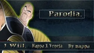 |Parodia DBZ| (NappaXVegeta) ~[I Will]~