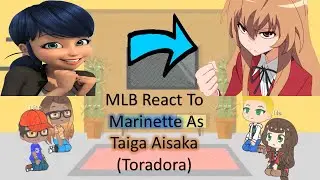 MLB React to Marinette As Taiga PART 2 (Toradora) | READ DESC | #atchillzgachareact | #atchillzgacha