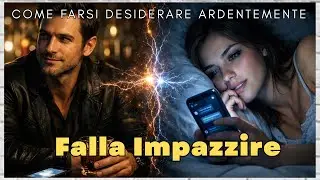 Il SEGRETO per farla PENSARE a te senza sosta Anche se non siete insieme