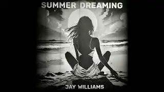 SUMMER DREAMING Jay Williams