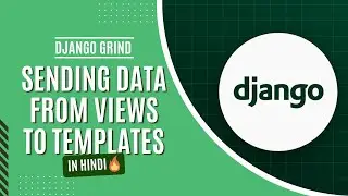 12. Sending Data From Views to Templates in Django | Django Grind 🔥