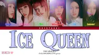 [RICHIESTA] IVE (아이브) &ndash; &ldquo;Ice Queen&rdquo; [Color Coded Lyrics Han_Rom_Sub Ita_가사]
