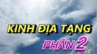 Kinh Địa Tạng _ Part 2 _ Phẩm thứ 2 v&agrave; Phẩm thứ 3