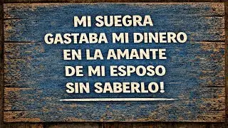 MI SUEGRA GASTABA MI DINERO EN LA AMANTE DE MI ESPOSA SIN SABERLO!