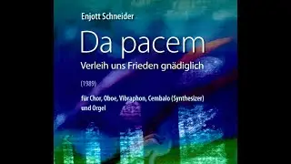Enjott Schneider DA PACEM. Verleih uns Frieden gn&auml;diglich,  f&uuml;r Chor und InstrumenteTRAILER